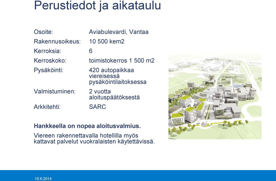 autopaikkaa viereisessä pysäköintilaitoksessa 2 vuotta aloituspäätöksestä SARC Hankkeella on