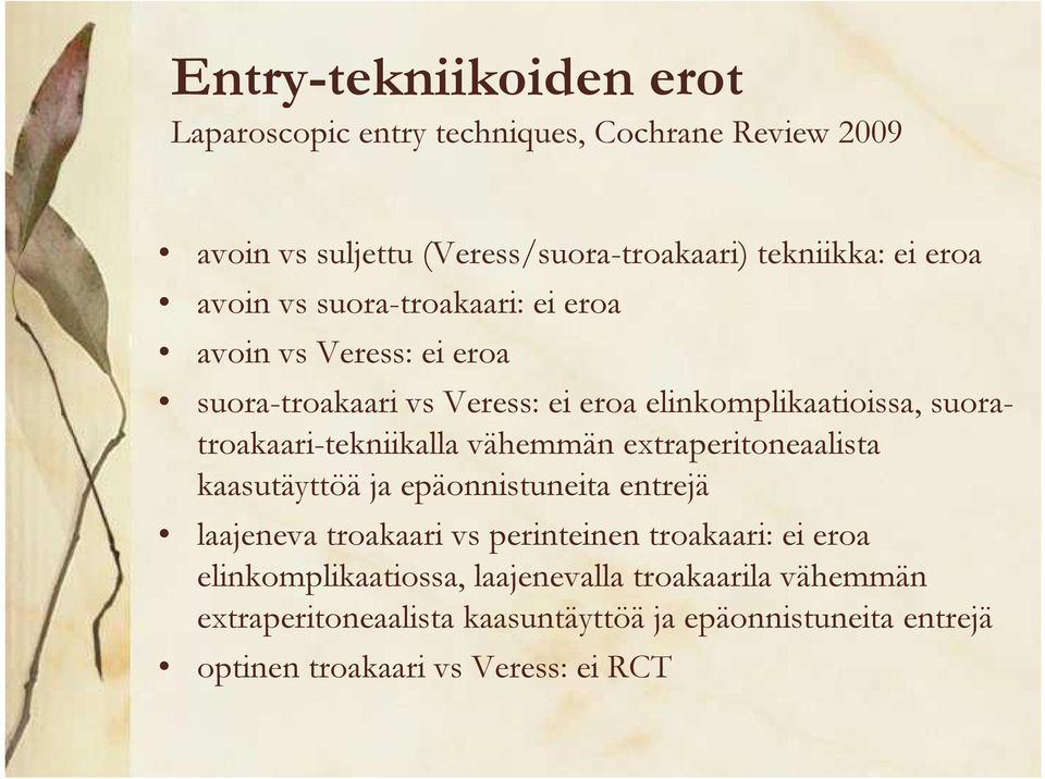 suoratroakaari-tekniikalla vähemmän extraperitoneaalista kaasutäyttöä ja epäonnistuneita entrejä laajeneva troakaari vs perinteinen