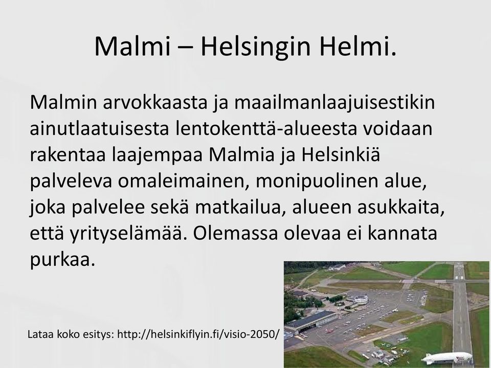 voidaan rakentaa laajempaa Malmia ja Helsinkiä palveleva omaleimainen, monipuolinen