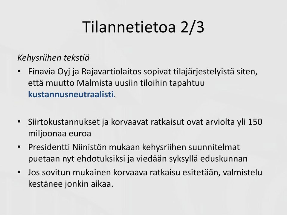 Siirtokustannukset ja korvaavat ratkaisut ovat arviolta yli 150 miljoonaa euroa Presidentti Niinistön mukaan