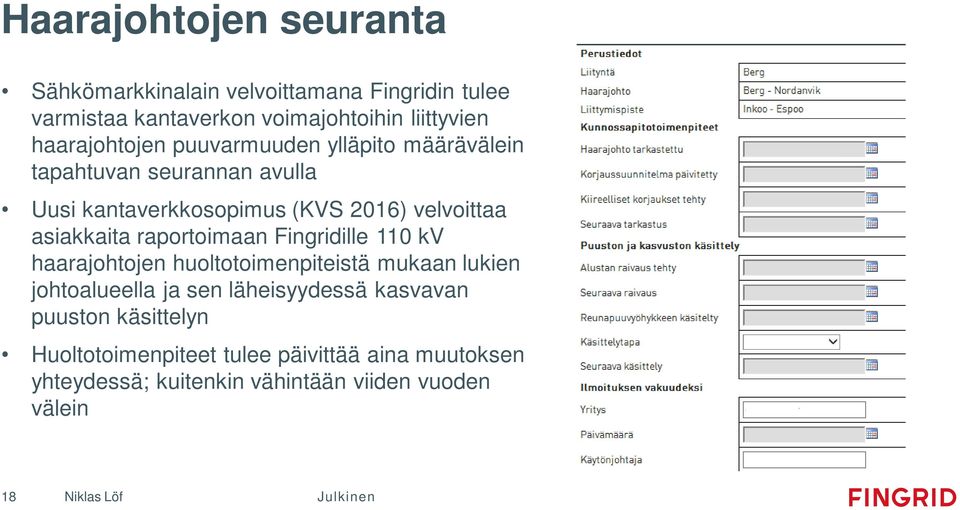 asiakkaita raportoimaan Fingridille 110 kv haarajohtojen huoltotoimenpiteistä mukaan lukien johtoalueella ja sen läheisyydessä