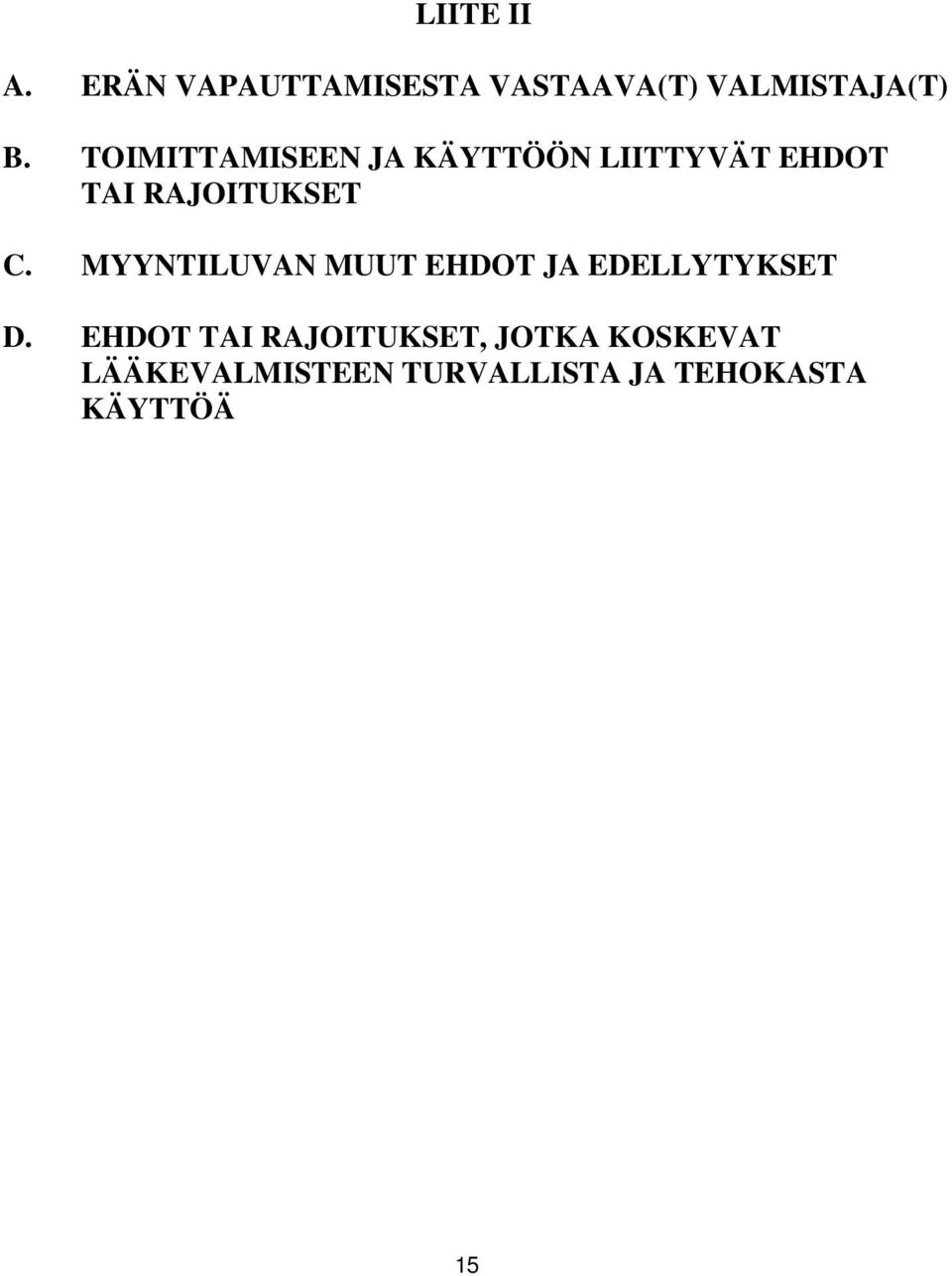 MYYNTILUVAN MUUT EHDOT JA EDELLYTYKSET D.