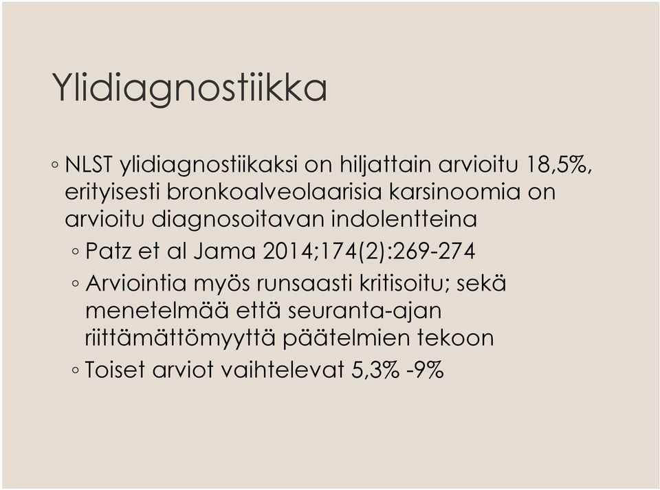 Jama 2014;174(2):269-274 Arviointia myös runsaasti kritisoitu; sekä menetelmää että