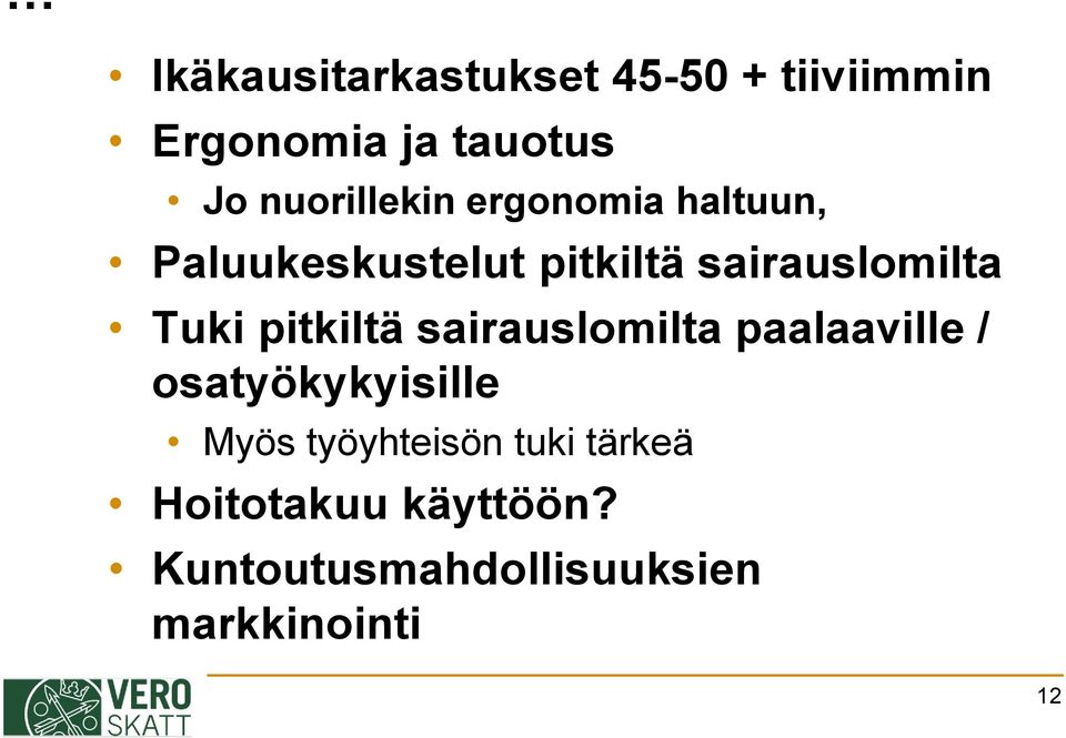 Tuki pitkiltä sairauslomilta paalaaville / osatyökykyisille Myös