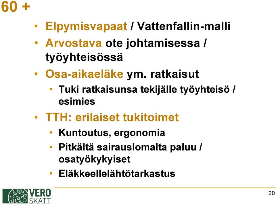 ratkaisut Tuki ratkaisunsa tekijälle työyhteisö / esimies TTH: