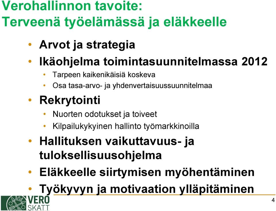 yhdenvertaisuussuunnitelmaa Rekrytointi Nuorten odotukset ja toiveet Kilpailukykyinen hallinto