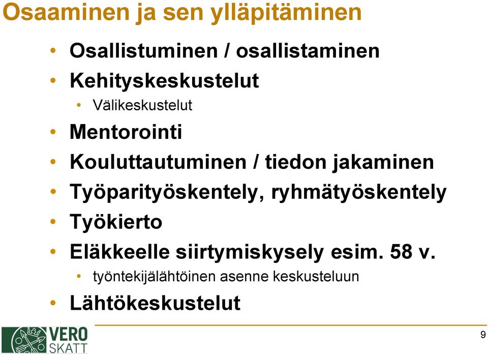 jakaminen Työparityöskentely, ryhmätyöskentely Työkierto Eläkkeelle