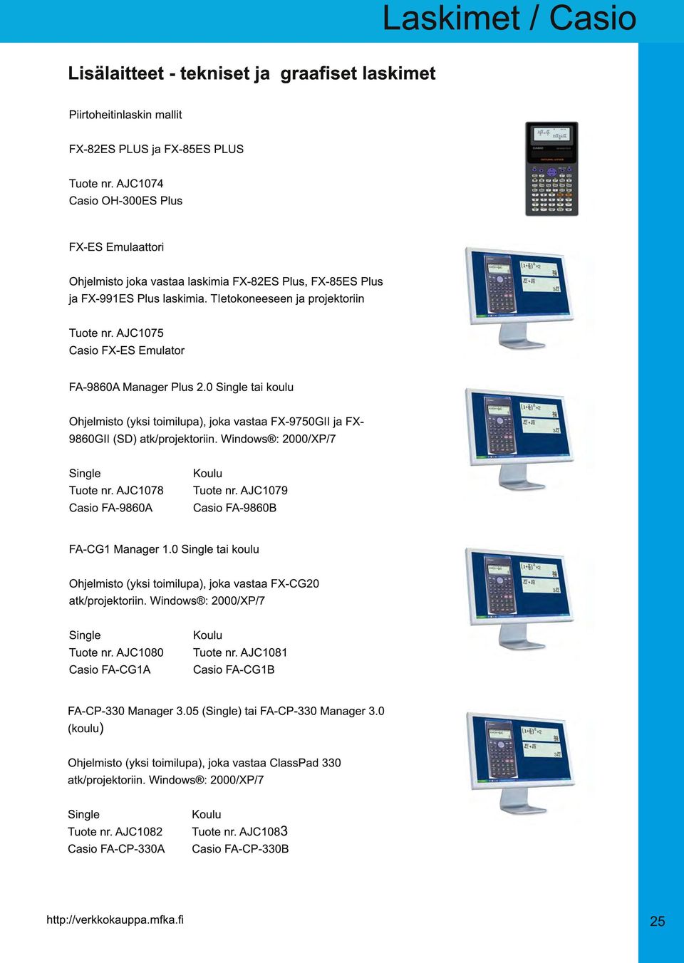 AJC1 075 Casio FX-ES Emulator FA-9860A Manager Plus 2. 0 Single tai koulu Ohjelmisto (yksi toimilupa), joka vastaa FX-9750GII ja FX- 9860GII (SD) atk/projektoriin.