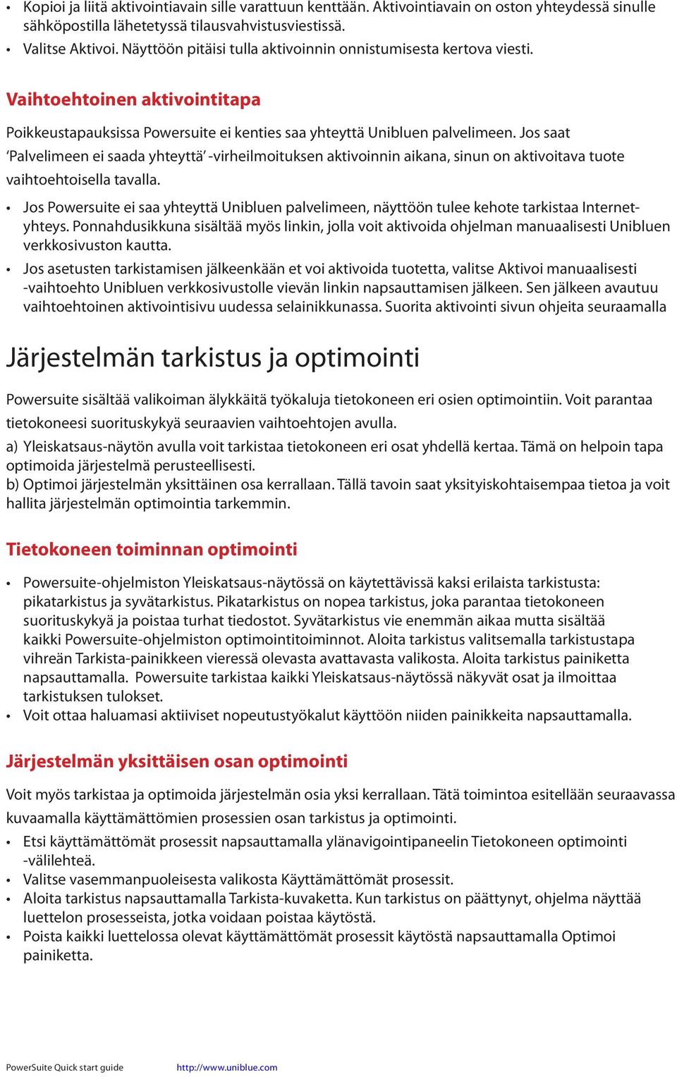 Jos saat Palvelimeen ei saada yhteyttä -virheilmoituksen aktivoinnin aikana, sinun on aktivoitava tuote vaihtoehtoisella tavalla.