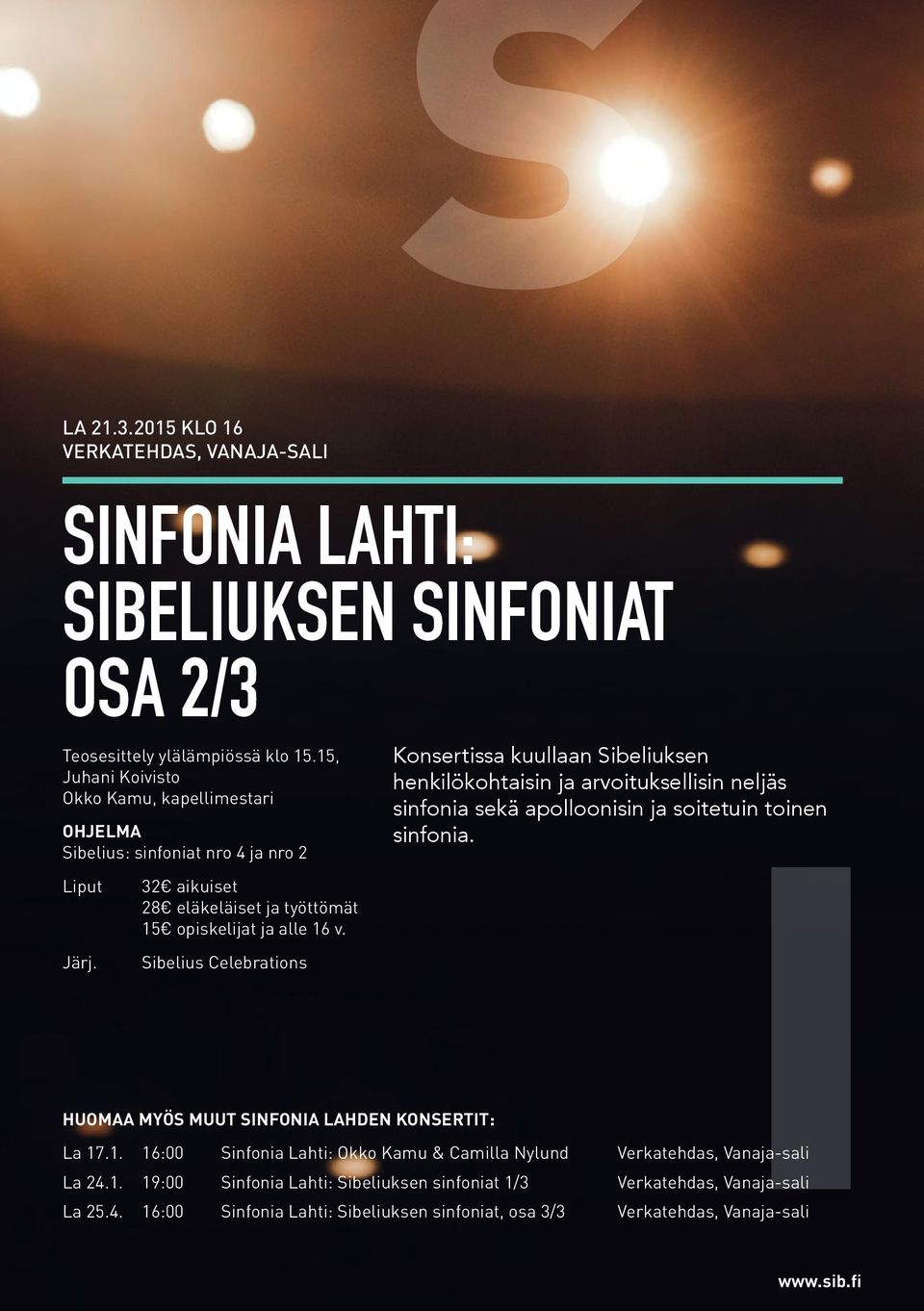v. Sibelius Celebrations Konsertissa kuullaan Sibeliuksen henkilökohtaisin ja arvoituksellisin neljäs sinfonia sekä apolloonisin ja soitetuin toinen sinfonia.