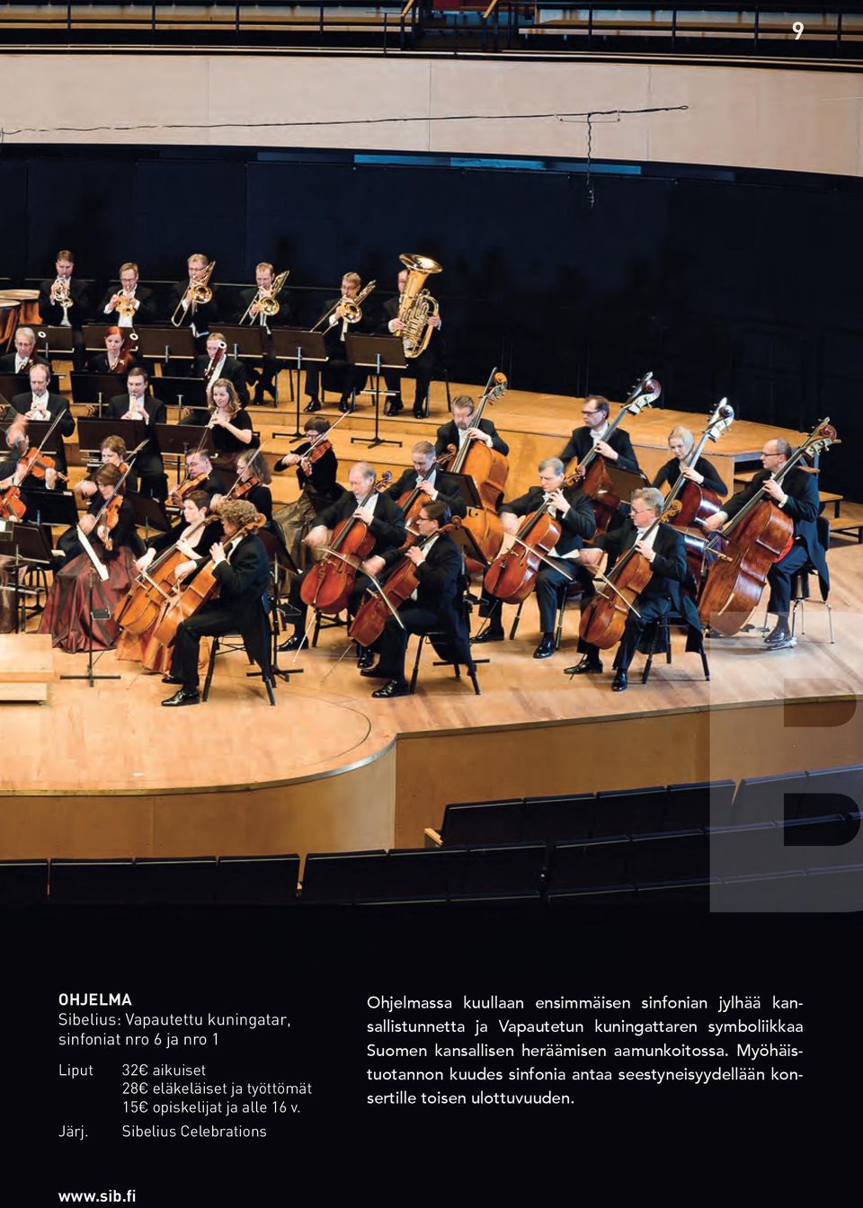 Sibelius Celebrations Ohjelmassa kuullaan ensimmäisen sinfonian jylhää kansallistunnetta ja