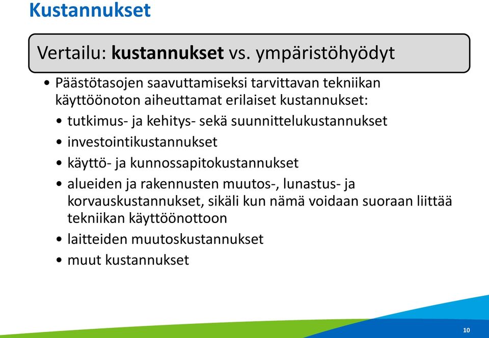 kustannukset: tutkimus- ja kehitys- sekä suunnittelukustannukset investointikustannukset käyttö- ja