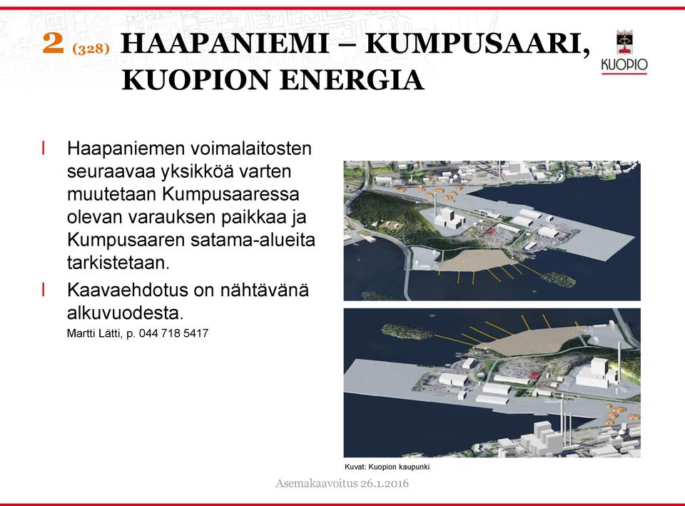 varauksen paikkaa ja Kumpusaaren satama-aueita tarkistetaan.
