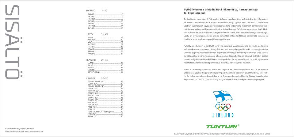 ..44 SHINE 20...45 SHOCK 16...46 NOOMI 16...46 ROCKY 16...47 PONI 16...48 PONI 12...48 PONI MICRO 12 potkupyörä...49 RALLI12...50 TAIKA12.