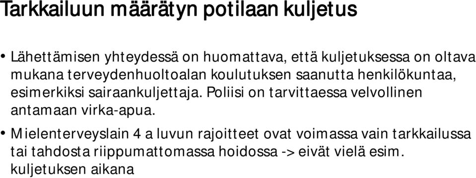 Poliisi on tarvittaessa velvollinen antamaan virka-apua.