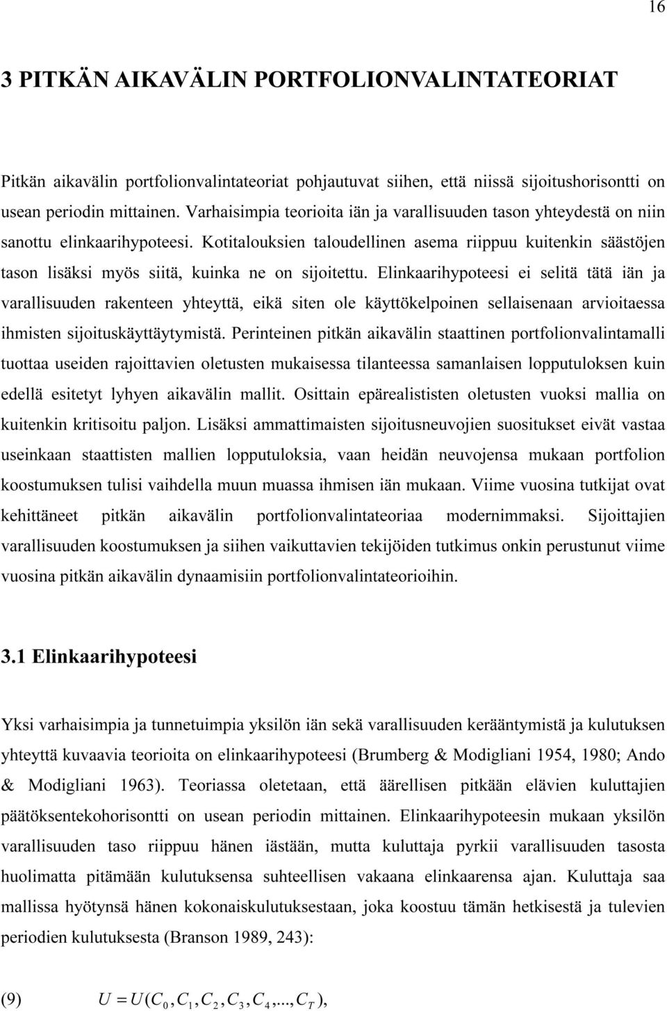 Elnkaarhypotees e seltä tätä än ja varallsuuden rakenteen yhteyttä ekä sten ole käyttökelponen sellasenaan arvotaessa hmsten sjotuskäyttäytymstä.