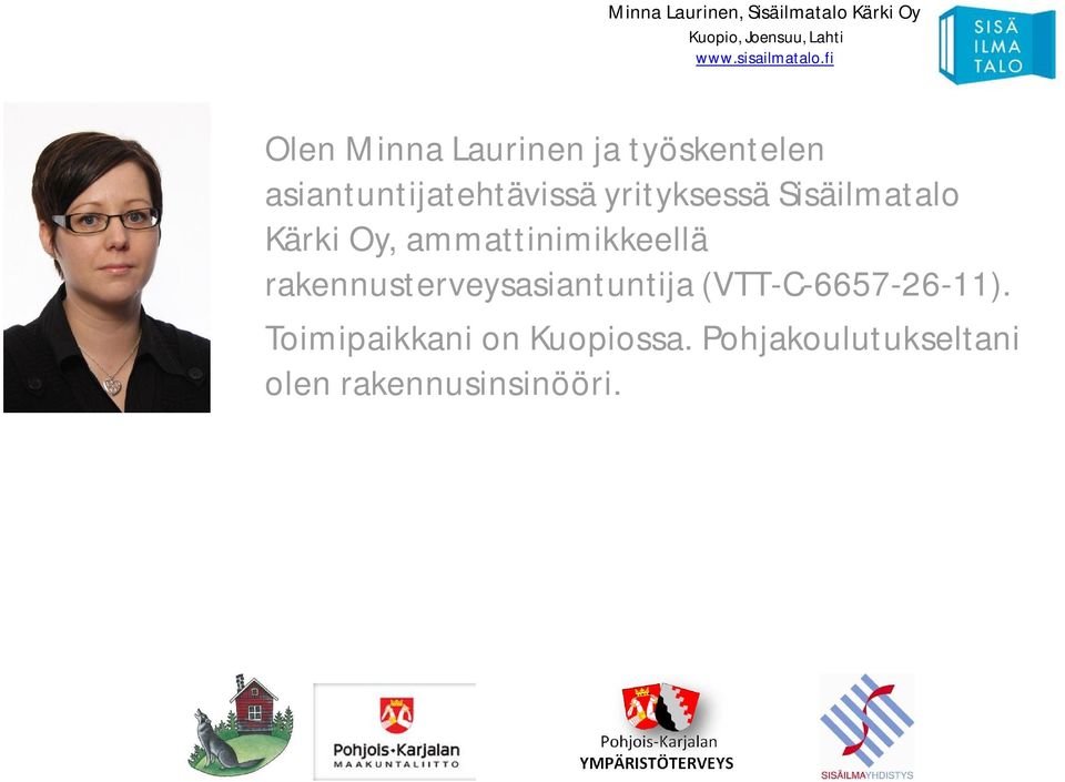 yrityksessä Sisäilmatalo Kärki Oy, ammattinimikkeellä