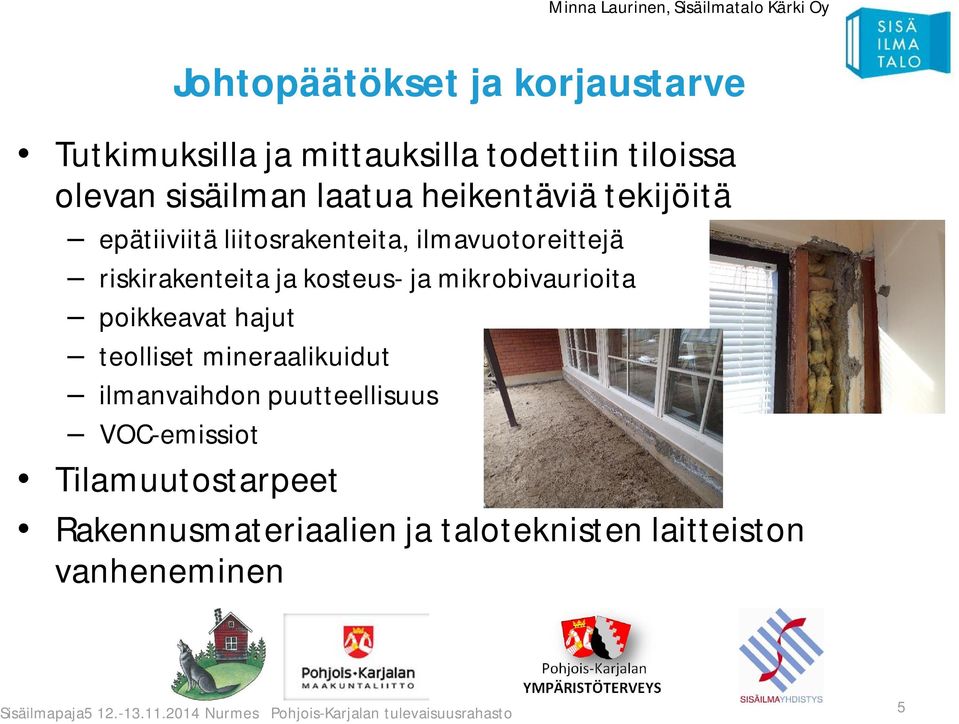 kosteus- ja mikrobivaurioita poikkeavat hajut teolliset mineraalikuidut ilmanvaihdon