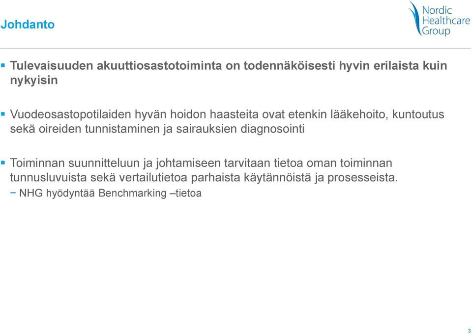 tunnistaminen ja sairauksien diagnosointi Toiminnan suunnitteluun ja johtamiseen tarvitaan tietoa oman