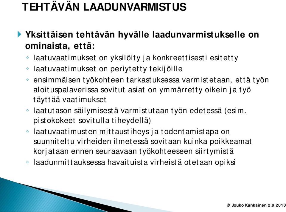 työ täyttää vaatimukset laatutason säilymisestä varmistutaan työn edetessä (esim.