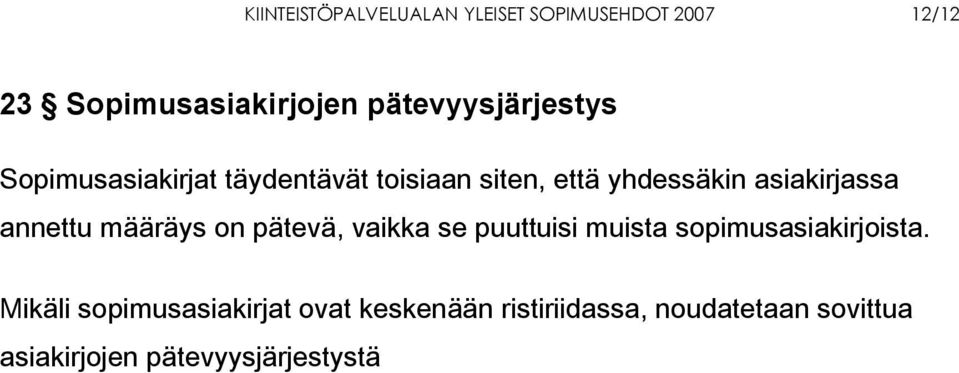 asiakirjassa annettu määräys on pätevä, vaikka se puuttuisi muista sopimusasiakirjoista.