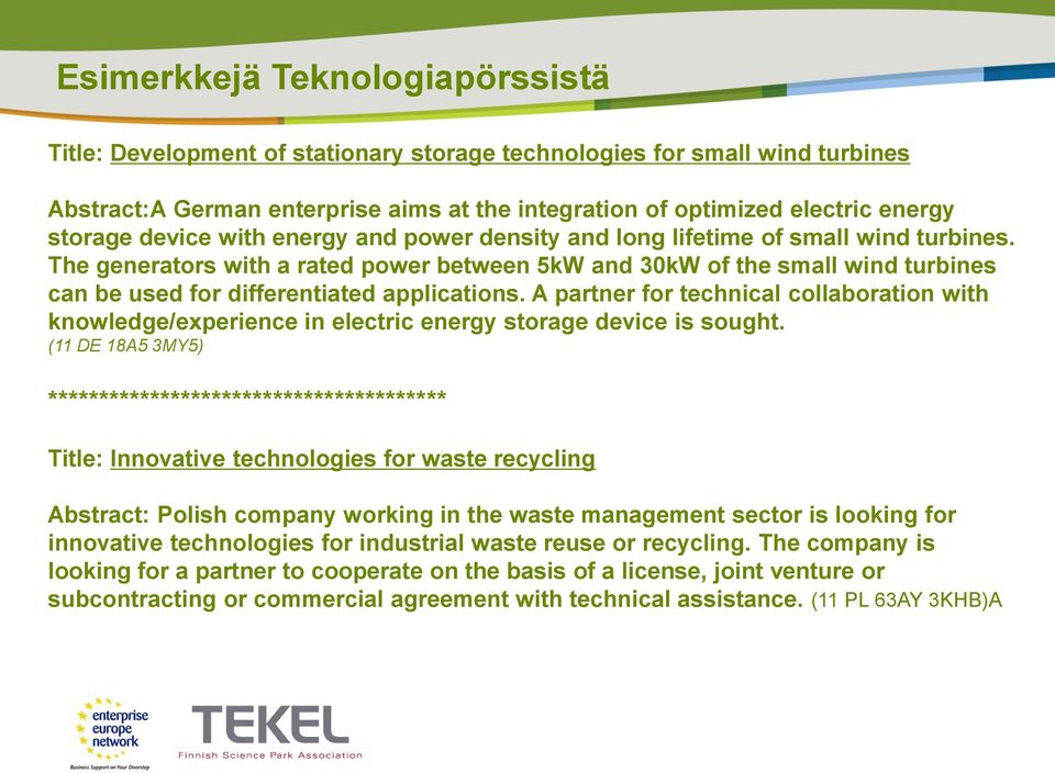 The generators with a rated power between 5kW and 30kW of the small wind turbines can be used for differentiated applications.