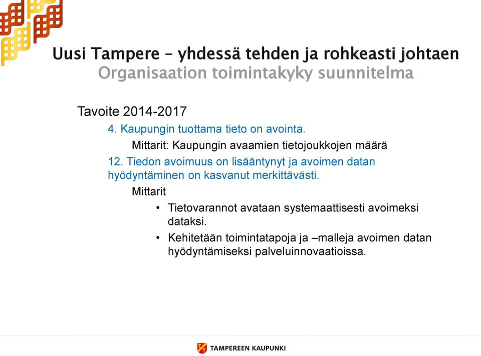 Tiedon avoimuus on lisääntynyt ja avoimen datan hyödyntäminen on kasvanut merkittävästi.