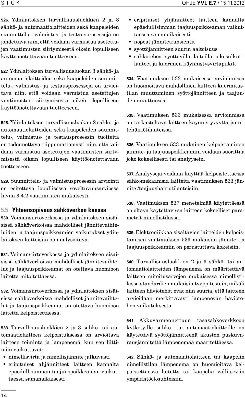 vaatimusten siirtymisestä oikein lopulliseen käyttöönotettavaan tuotteeseen. 527.