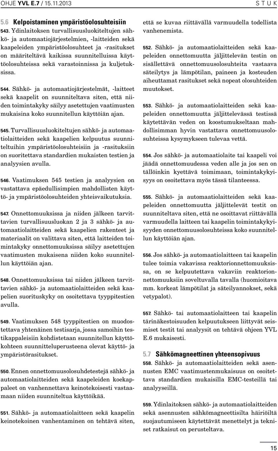 sekä varastoinnissa ja kuljetuksissa. 544.