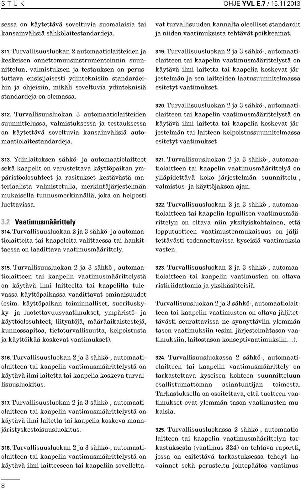 mikäli soveltuvia ydinteknisiä standardeja on olemassa. 312.
