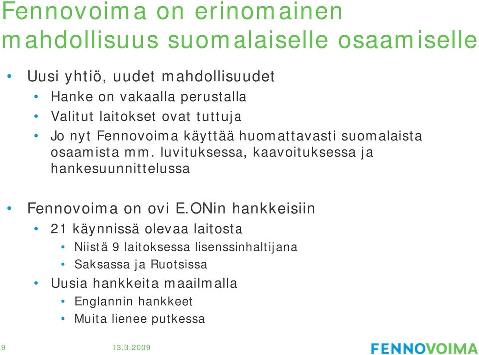 luvituksessa, kaavoituksessa ja hankesuunnittelussa Fennovoima on ovi E.