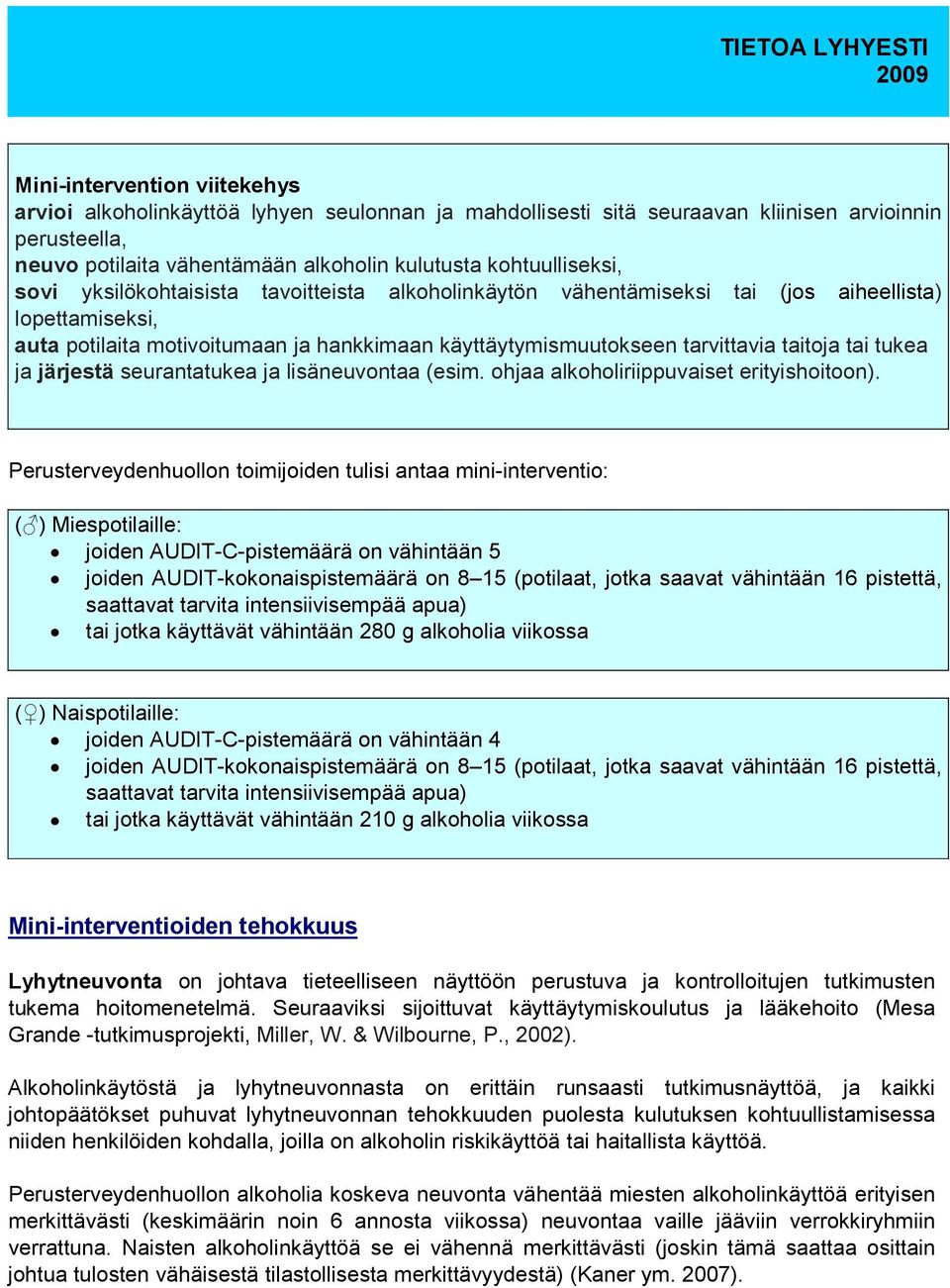 tukea ja järjestä seurantatukea ja lisäneuvontaa (esim. ohjaa alkoholiriippuvaiset erityishoitoon).