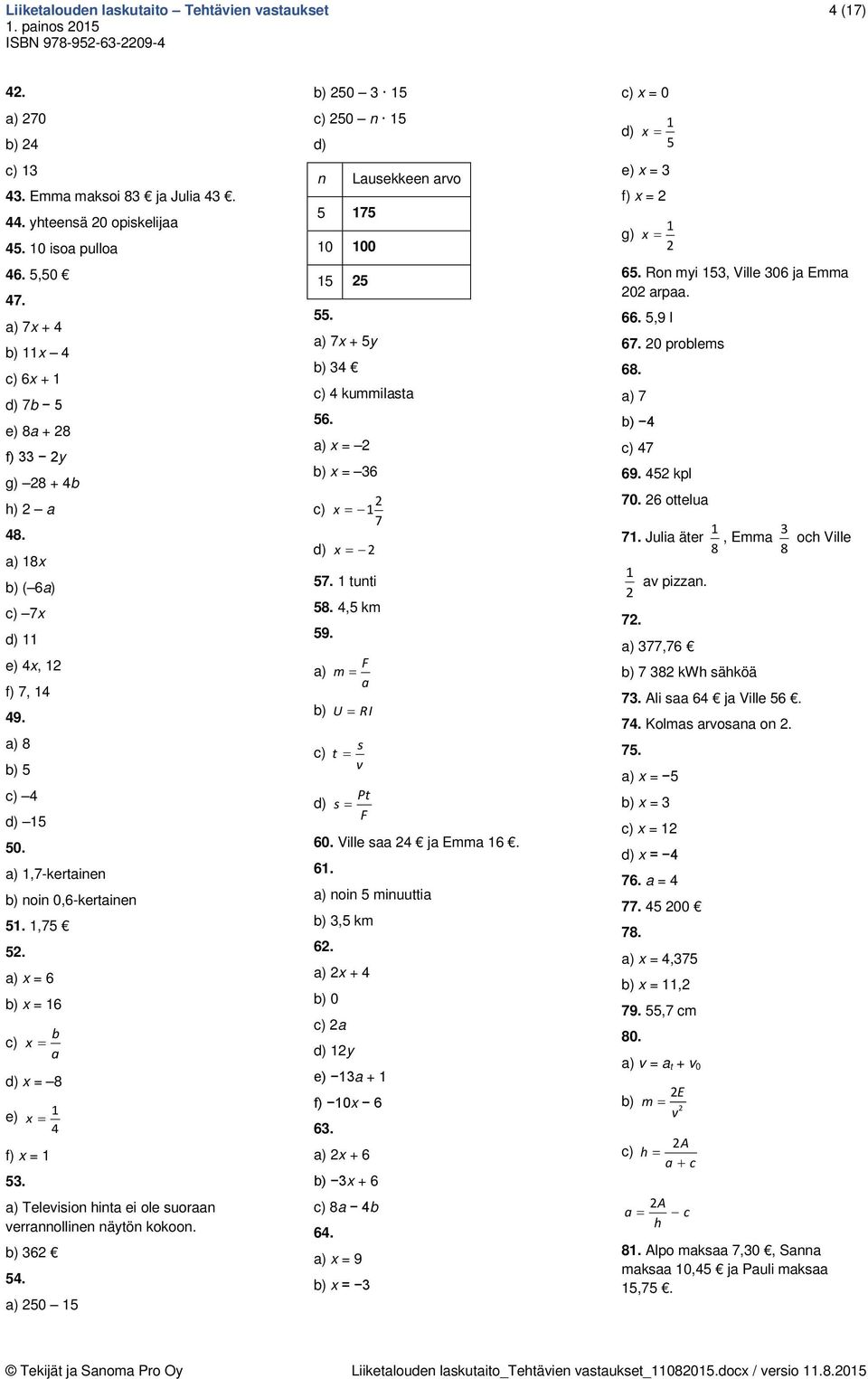 a) x 6 b) x 6 b c) x a d) x 8 e) x 4 f) x 53. a) Television hinta ei ole suoraan verrannollinen näytön kokoon. b) 36 54. a) 50 5 b) 50 3 5 c) 50 n 5 d) n 5 75 0 00 5 5 55.