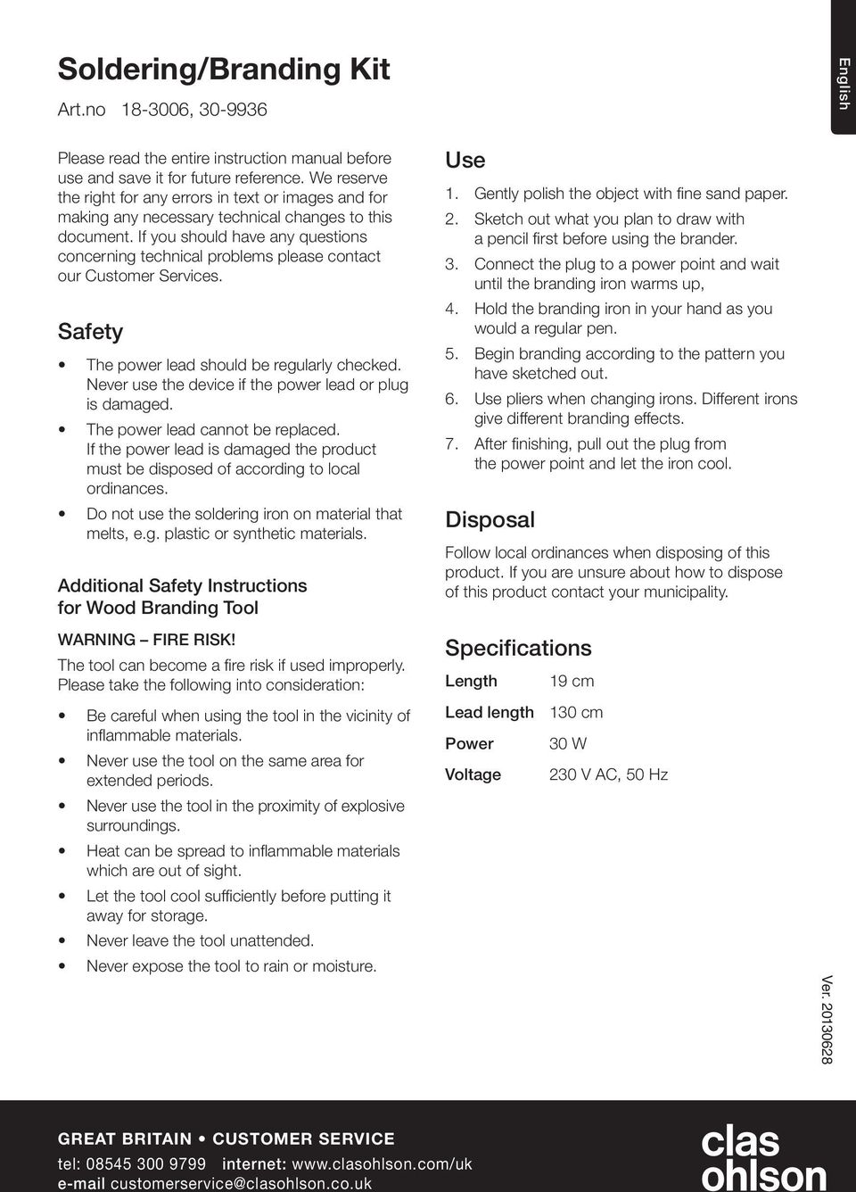 If you should have any questions concerning technical problems please contact our Customer Services. Safety The power lead should be regularly checked.