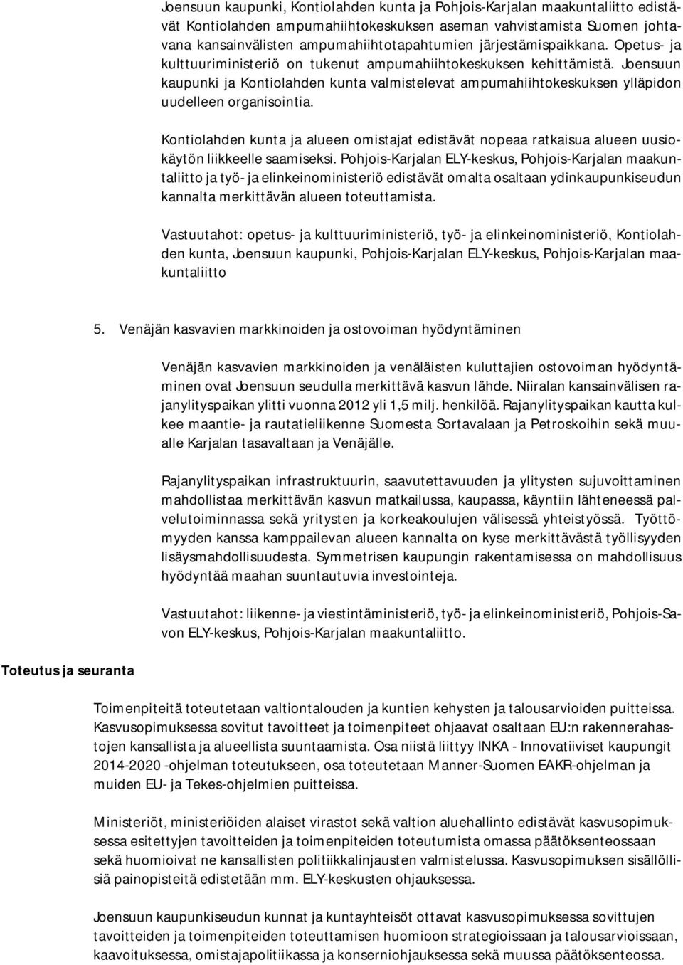 Joensuun kaupunki ja Kontiolahden kunta valmistelevat ampumahiihtokeskuksen ylläpidon uudelleen organisointia.