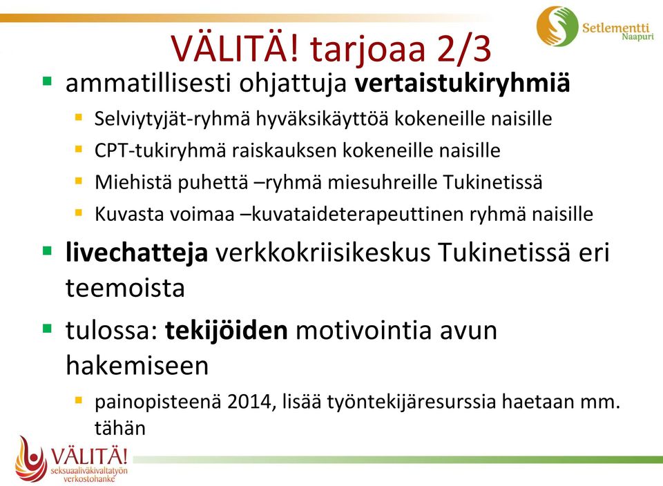 CPT-tukiryhmä raiskauksen kokeneille naisille Miehistä puhettä ryhmä miesuhreille Tukinetissä Kuvasta