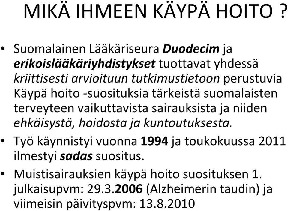 perustuvia Käypä hoito -suosituksia tärkeistä suomalaisten terveyteen vaikuttavista sairauksista ja niiden ehkäisystä,