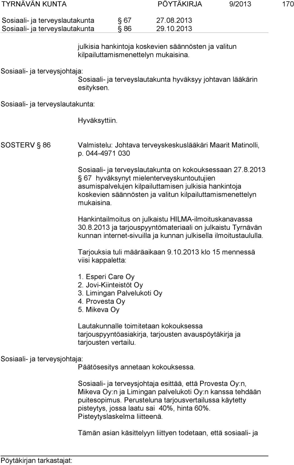 Sosiaali- ja terveyslautakunta: Hyväksyttiin. SOSTERV 86