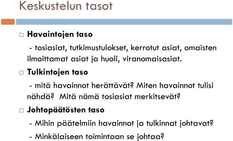 Miten havainnot tulisi nähdä? Mitä nämä ä tosiasiat i t merkitsevät?