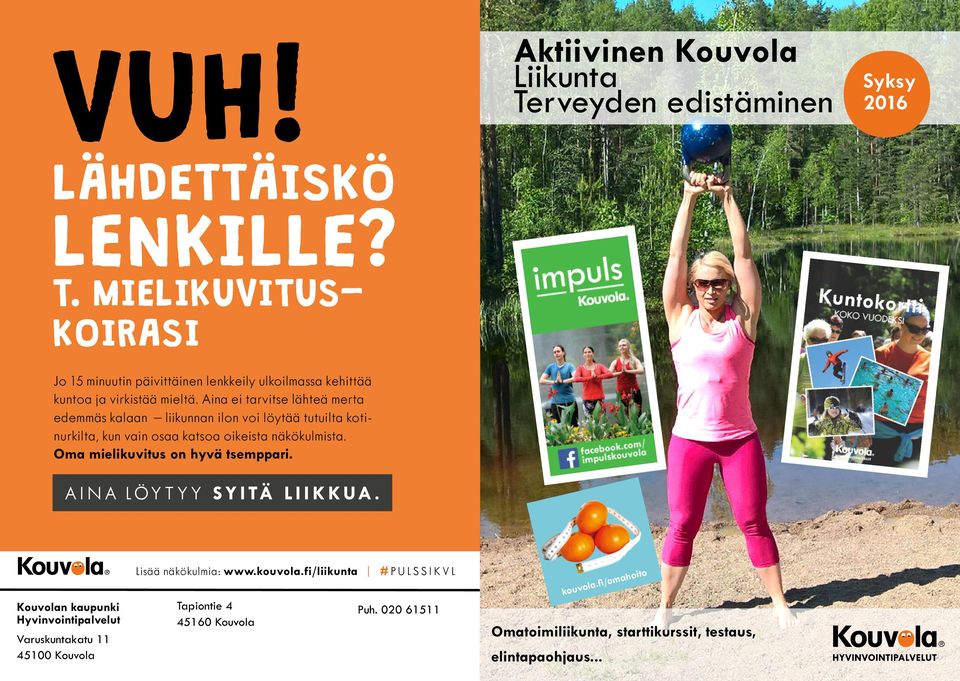 Oma mielikuvitus on hyvä tsemppari. Lisää näkökulmia: www.kouvola.