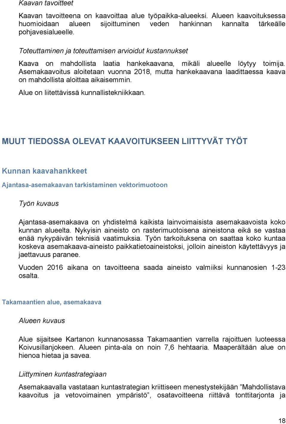 Alue on liitettävissä kunnallistekniikkaan.