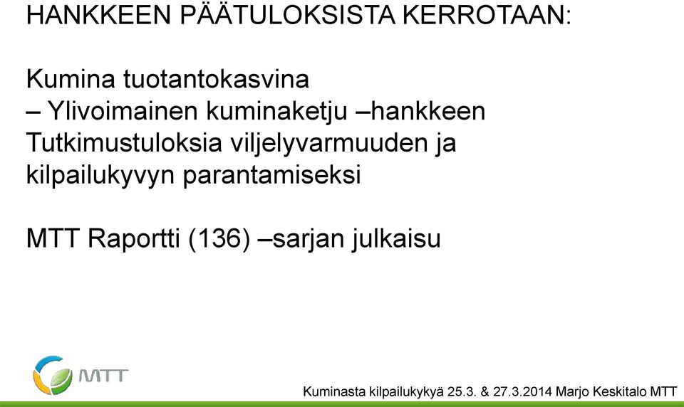 hankkeen Tutkimustuloksia viljelyvarmuuden ja