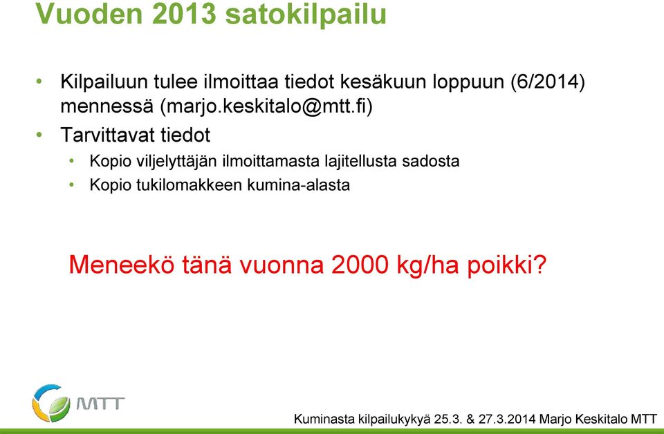 fi) Tarvittavat tiedot Kopio viljelyttäjän ilmoittamasta