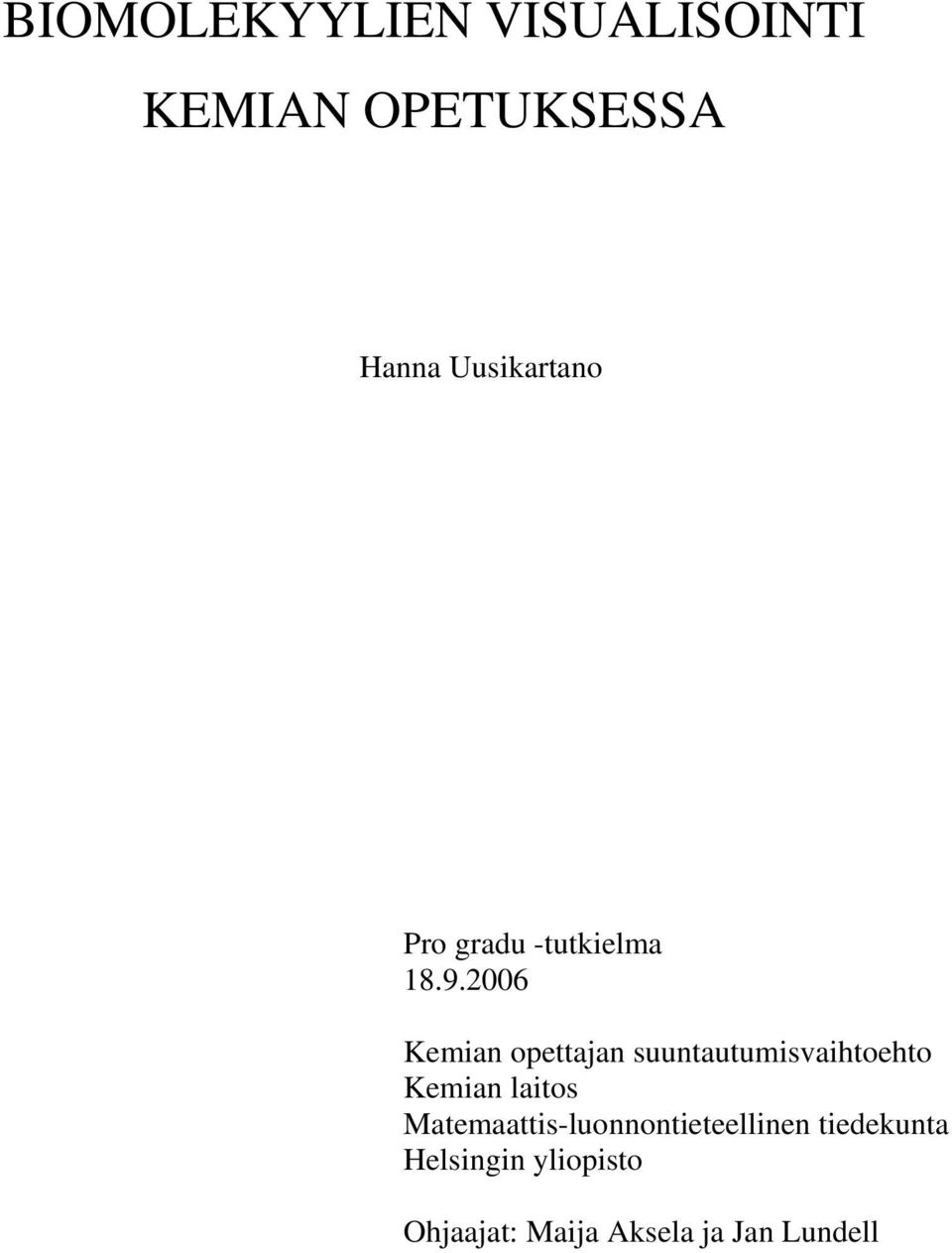 2006 Kemian opettajan suuntautumisvaihtoehto Kemian laitos