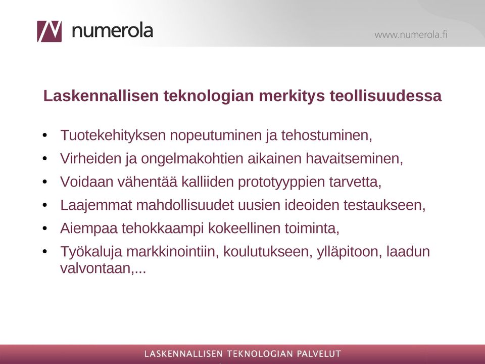 prototyyppien tarvetta, Laajemmat mahdollisuudet uusien ideoiden testaukseen, Aiempaa