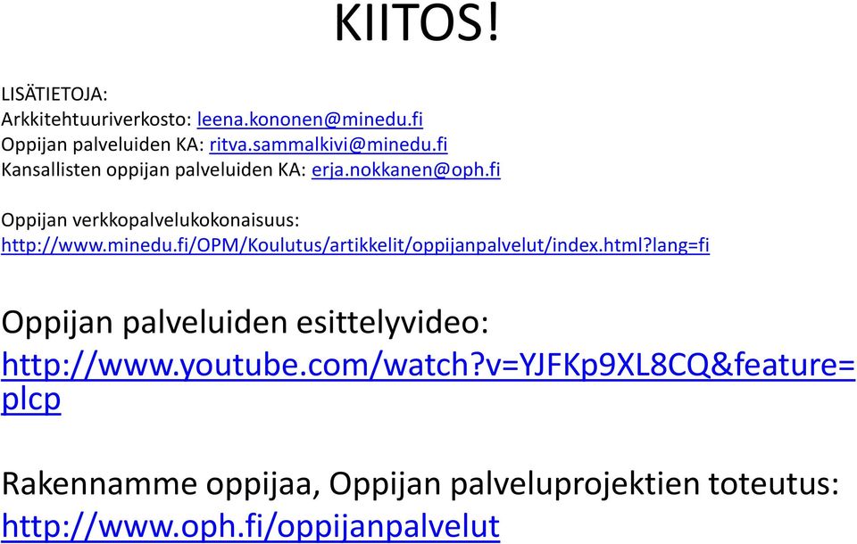 fi/opm/koulutus/artikkelit/oppijanpalvelut/index.html?lang=fi Oppijan palveluiden esittelyvideo: http://www.youtube.