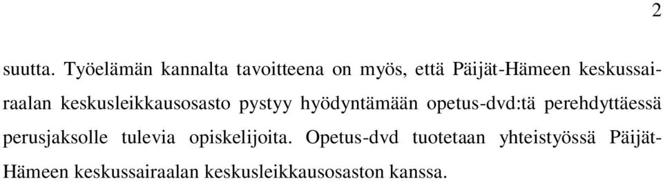 keskussairaalan keskusleikkausosasto pystyy hyödyntämään opetus-dvd:tä