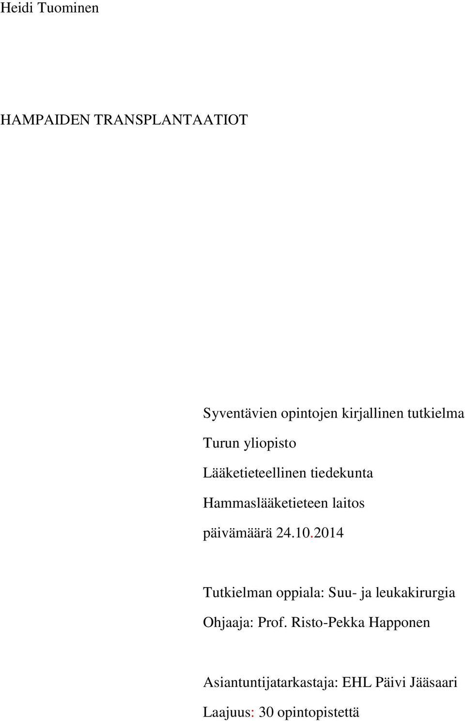 päivämäärä 24.10.2014 Tutkielman oppiala: Suu- ja leukakirurgia Ohjaaja: Prof.