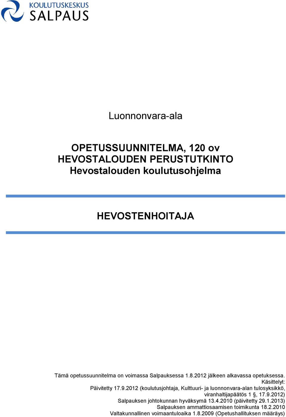 2012 (koulutusjohtaja, Kulttuuri- ja luonnonvara-alan tulosyksikkö, viranhaltijapäätös 1, 17.9.