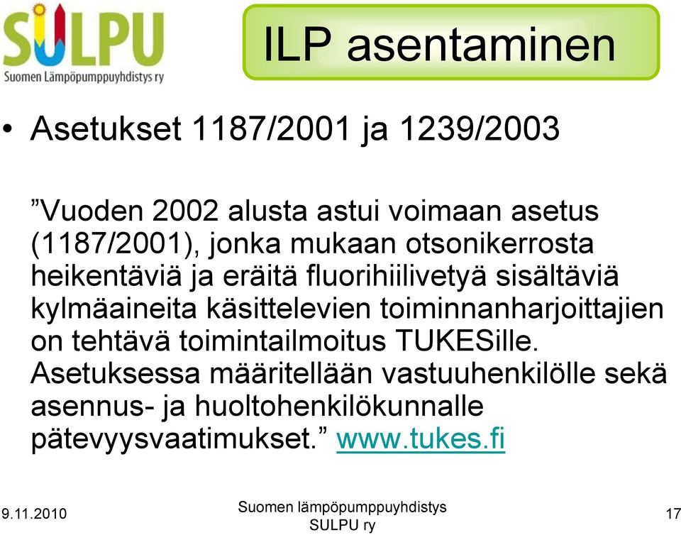 kylmäaineita käsittelevien toiminnanharjoittajien on tehtävä toimintailmoitus TUKESille.